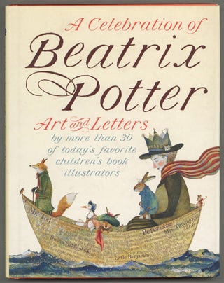 Item #582279 A Celebration of Beatrix Potter: Art and Letters by More Than 30 of Today's Favorite...