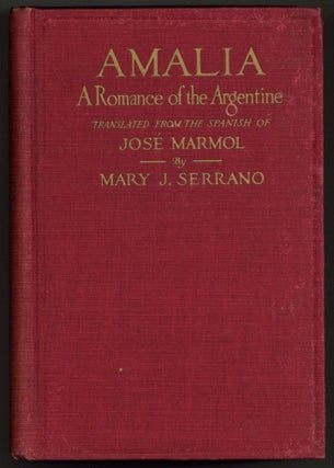 Item #582329 Amalia: A Romance of the Argentine. José. Mary J. Serrano MARMOL