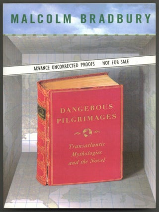 Item #583547 Dangerous Pilgrimages: Trans-Atlantic Mythologies & the Novel. Malcolm BRADBURY