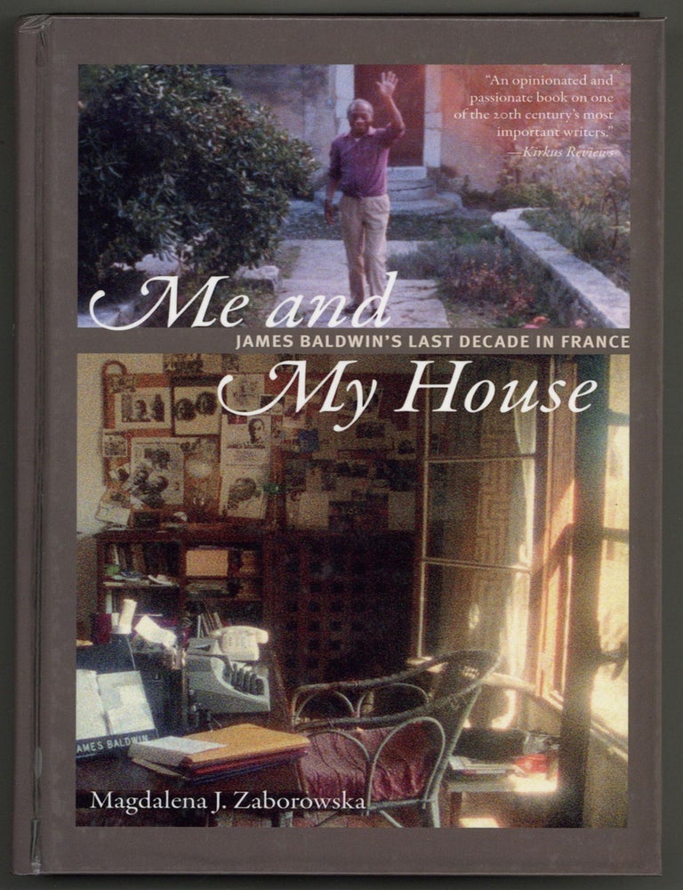 Me and My House: James Baldwin's Last Decade in France. Magdalena J. ZABOROWSKA.