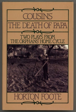 Item #583980 Cousins and The Death of Papa: The Final Two Plays of The Orphans' Home Cycle....