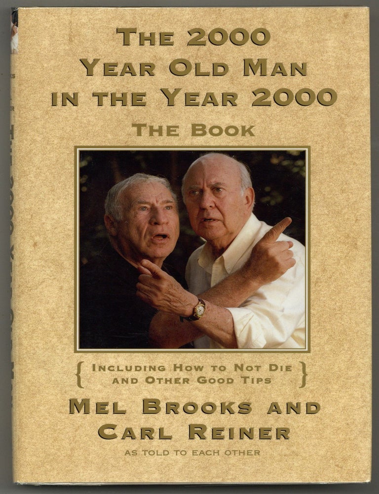 The 2,000 Year Old Man in the Year 2000: The Book. Mel BROOKS, Carl Reiner.