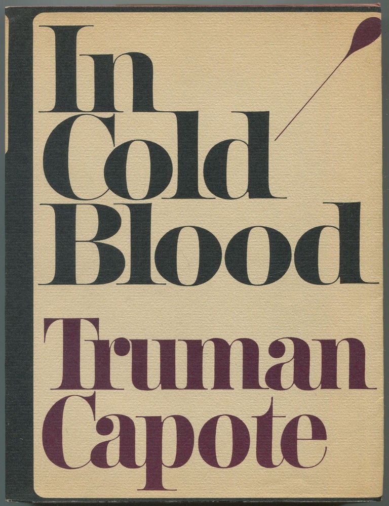 In Cold Blood: A True Account of a Multiple Murder and Its Consequences. Truman CAPOTE.