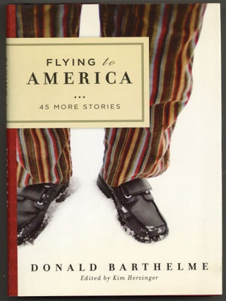 Item #584798 Flying to America: 45 More Stories. Donald BARTHELME