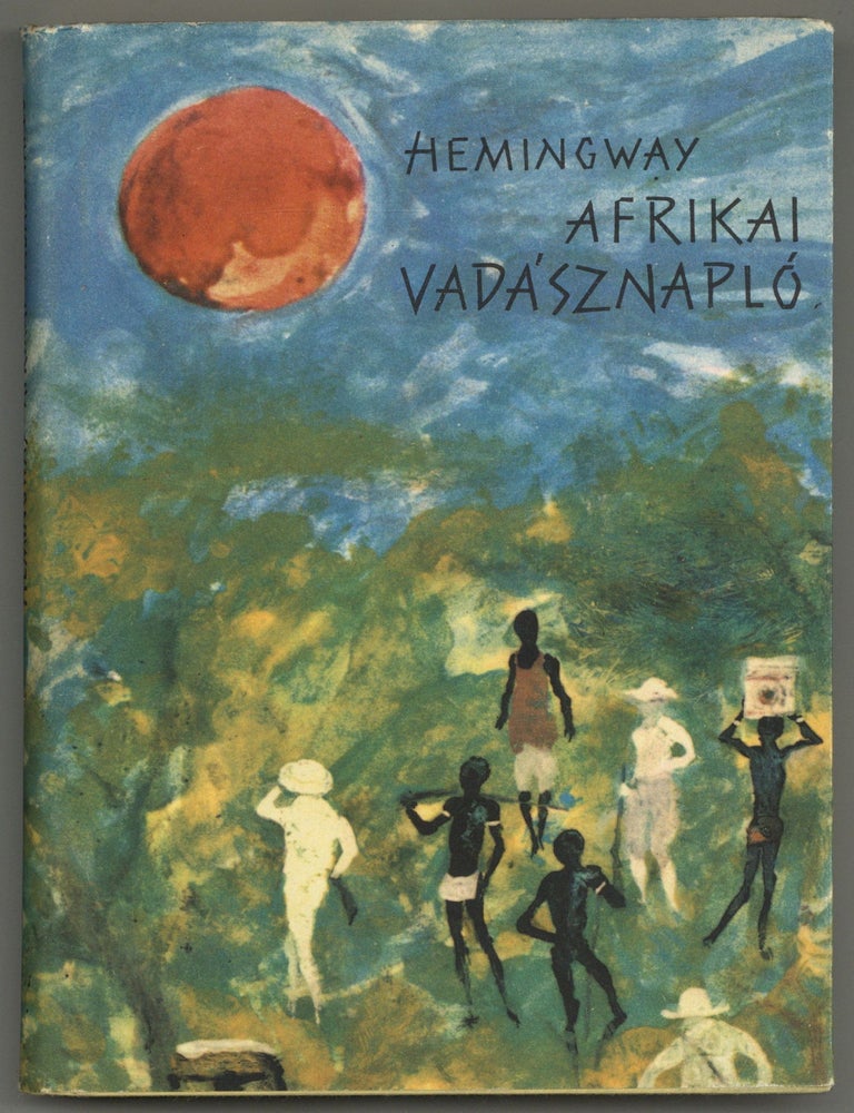 Afrikai vad&aacute;sznapl&oacute; [Green Hills of Africa. Ernest HEMINGWAY.