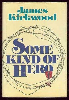 Item #58619 Some Kind of Hero. James KIRKWOOD