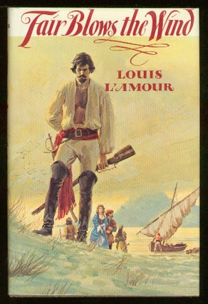 Item #58633 Fair Blows the Wind. Louis L'AMOUR