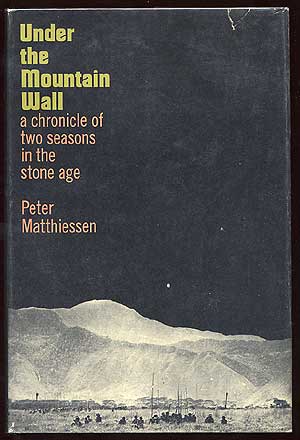 Item #58726 Under the Mountain Wall: A Chronicle of Two Seasons in the Stone Age. Peter MATTHIESSEN.