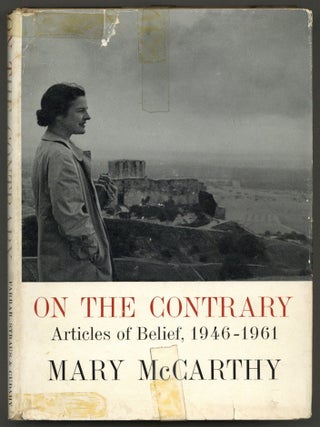 On the Contrary: Articles on Belief, 1946-1961. Mary McCARTHY.