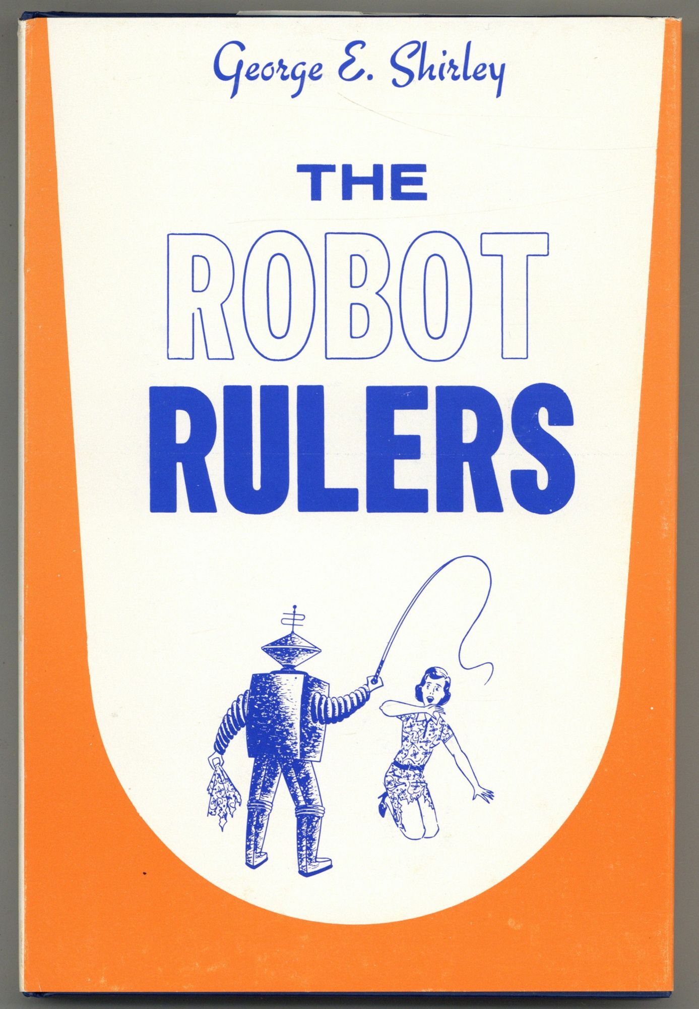 Robat Ruler The Robot Rulers | George E. SHIRLEY