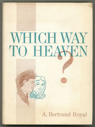 Which Way to Heaven? A. Bertrand ROYAL.