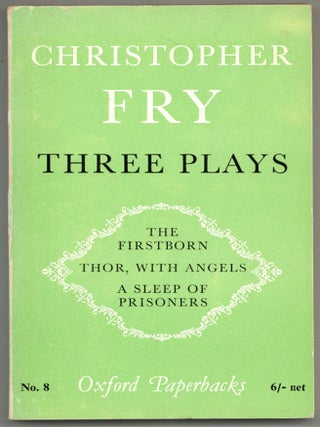 Three Plays: The Firtborn / Thor, with Angels / A Sleep of Prisoners. Christopher FRY.