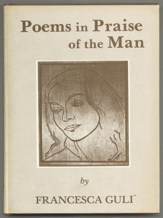 Poems in Praise of the Man. Francesca GUL&Iacute;.