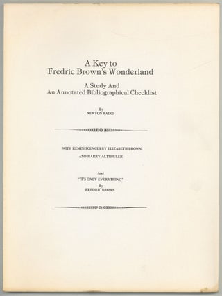 Item #591144 A Key to Fredric Brown's Wonderland: A Study And An Annotated Bibliographical...