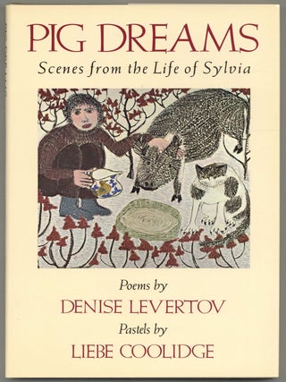 Pig Dreams: Scenes from the Life of Sylvia. Denise LEVERTOV.