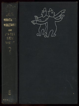 Item #591958 Whither, Whither, or After Sex, What? A Symposium to End Symposiums. James THURBER,...