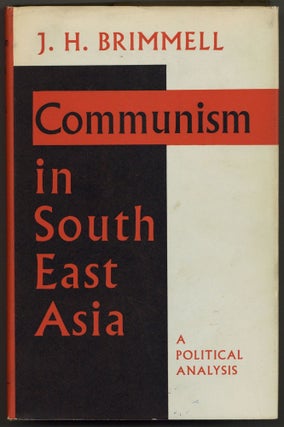 Item #592222 Communism in South East Asia: A Political Analysis. J. H. BRIMMELL