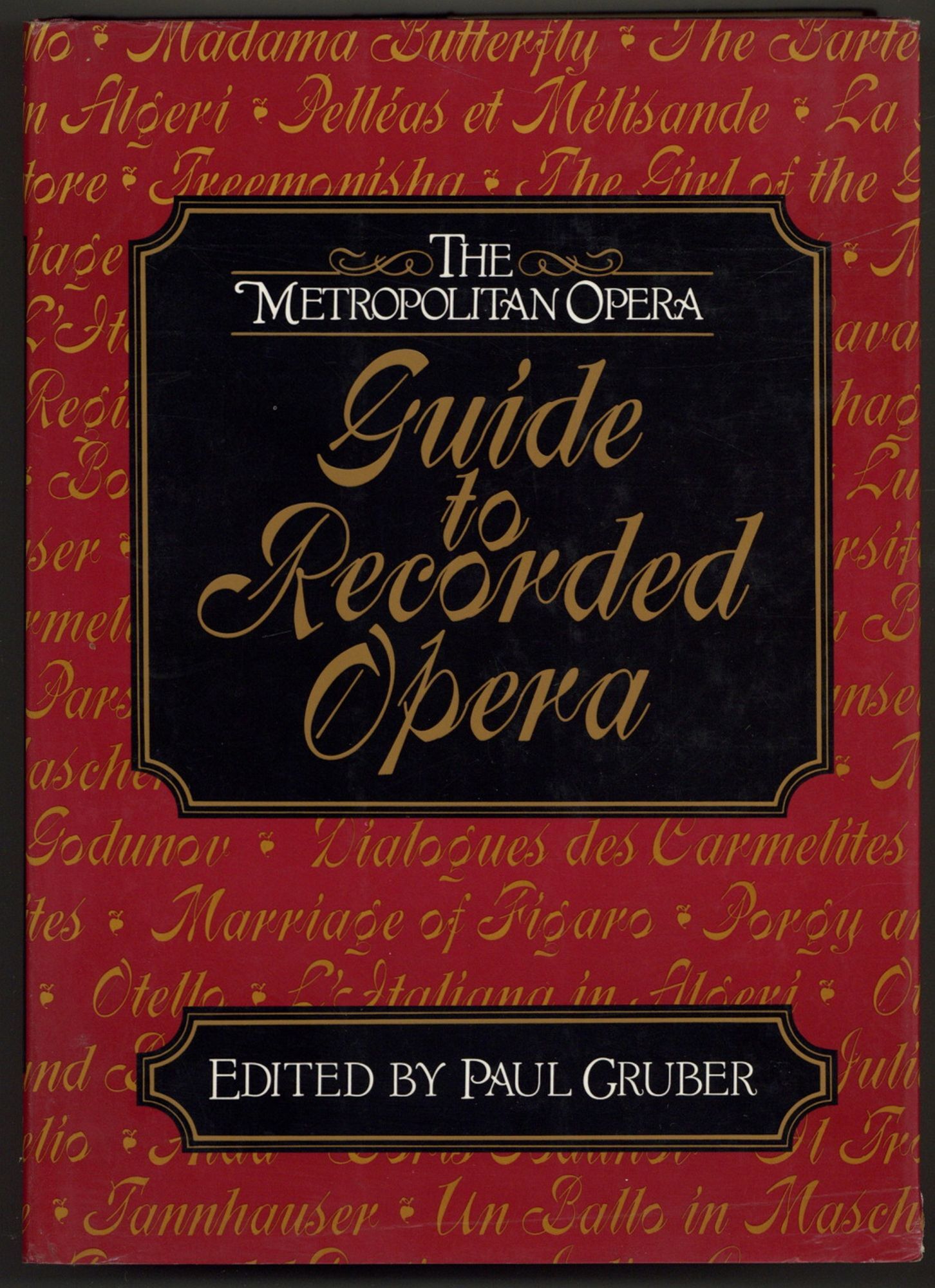 The Metropolitan Opera Guide to Recorded Opera | Paul GRUBER