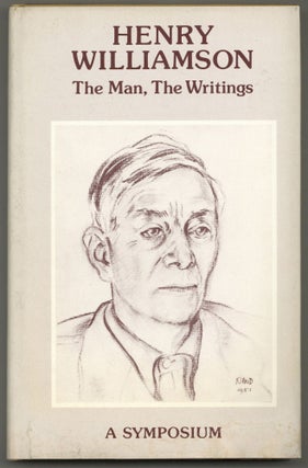 Item #593007 Henry Williamson: The Man, The Writings: A Symposium. Henry WILLIAMSON