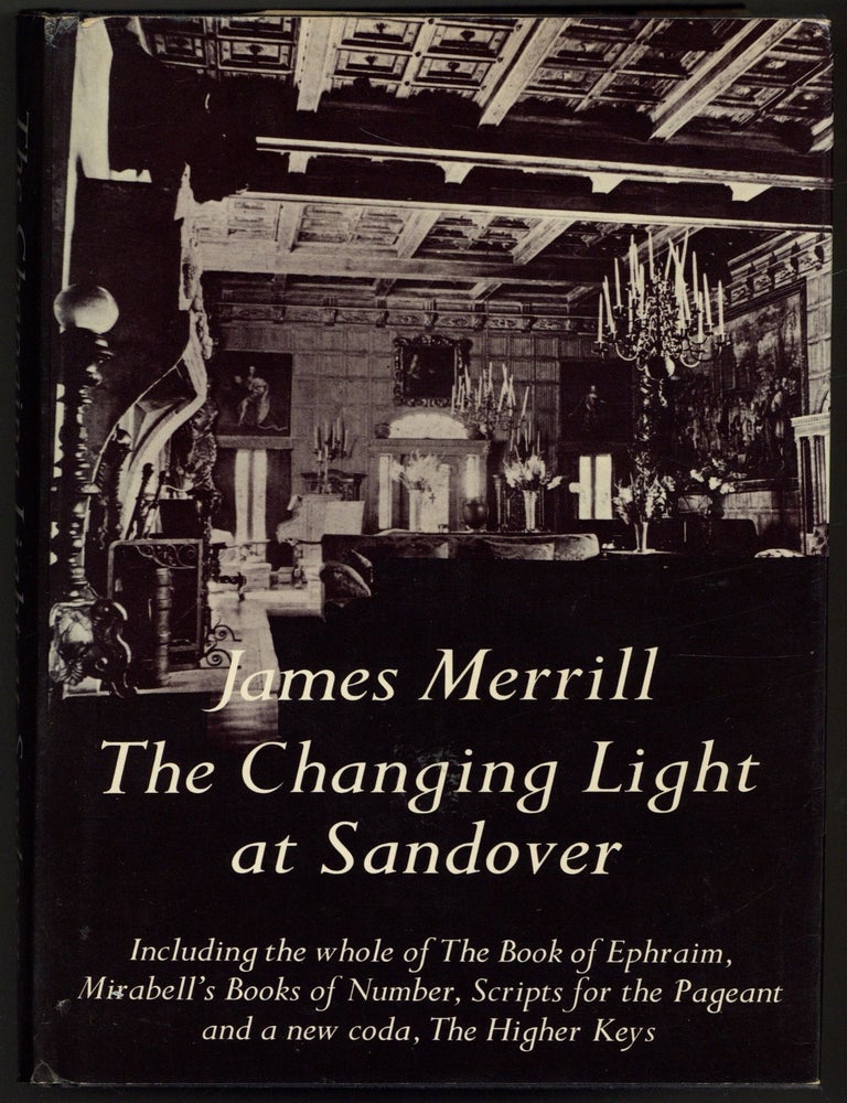 The Changing Light at Sandover: Including the whole of The Book of Ephraim, Mirabell's Books. James MERRILL.