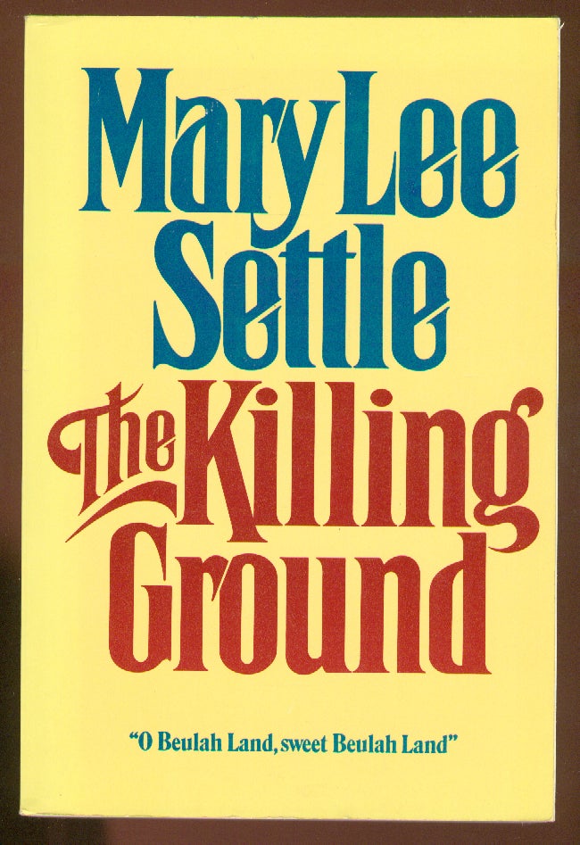 Item #59397 The Killing Ground. Mary Lee SETTLE.
