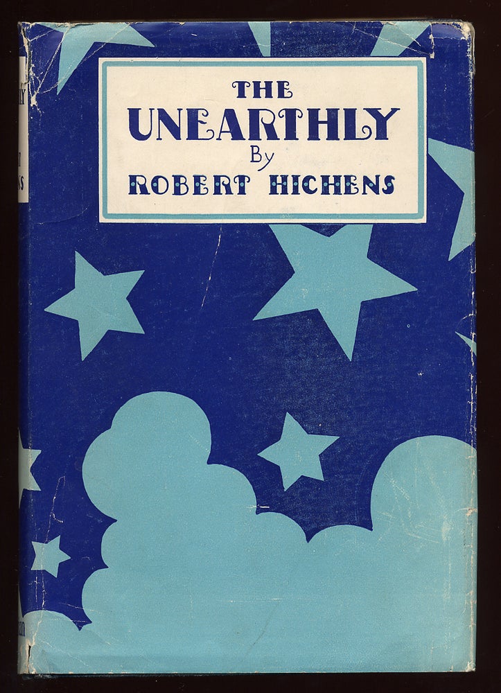 Item #59466 The Unearthly. Robert HICHENS.