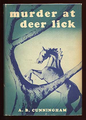 Item #59479 Murder at Deer Lick. A. B. CUNNINGHAM.