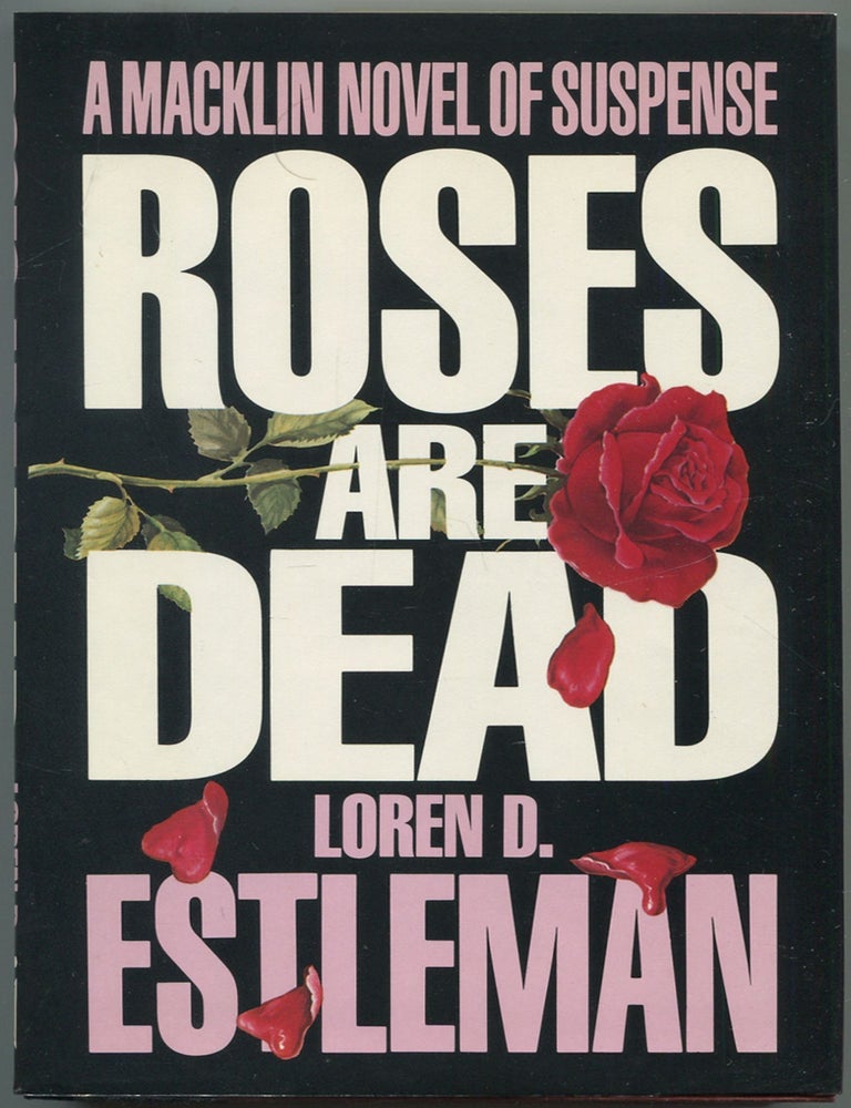 Item #594982 Roses Are Dead. Loren D. ESTLEMAN.