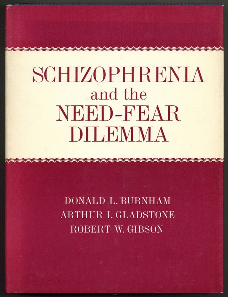 Schizophrenia and the Need-Fear Dilemma. Donald L. BURNHAM, Arthur I.