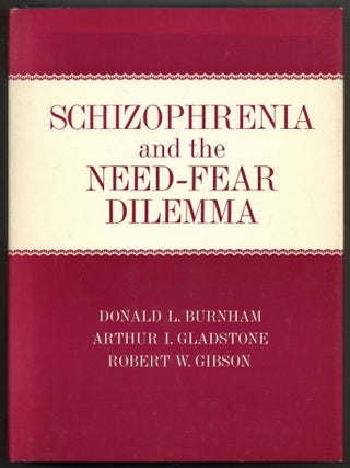 Item #595250 Schizophrenia and the Need-Fear Dilemma. Donald L. BURNHAM, Arthur I. Gladstone,...