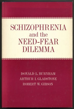 Item #595250 Schizophrenia and the Need-Fear Dilemma. Donald L. BURNHAM, Arthur I. Gladstone,...