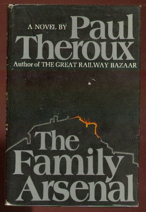 Item #59569 The Family Arsenal. Paul THEROUX