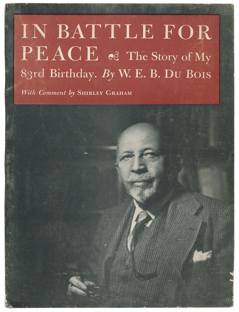 In Battle for Peace: The Story of My 83rd Birthday. W. E B. DU BOIS.