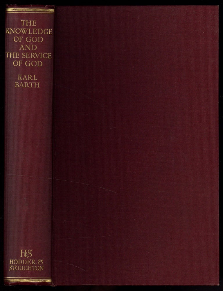 The Knowledge of God and the Service of God According to the Teaching of the Reformation. Karl BARTH.