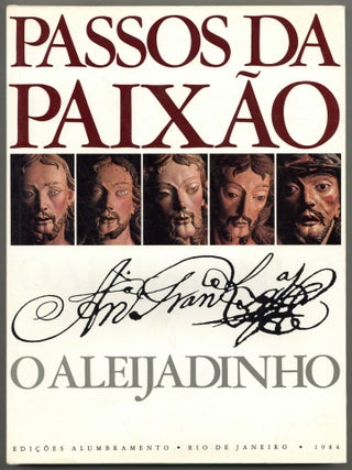 Item #598380 Passos Da Paix&atilde;o: O Aleijadinho. Rodrigo Jose Ferreira BRETAS