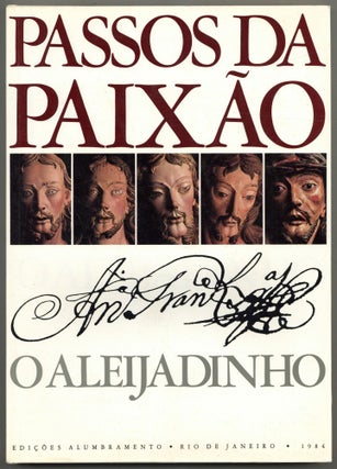 Item #598380 Passos Da Paixão: O Aleijadinho. Rodrigo Jose Ferreira BRETAS