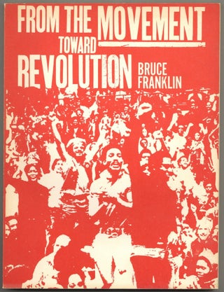 Item #598382 From the Movement Toward Revolution. Bruce FRANKLIN