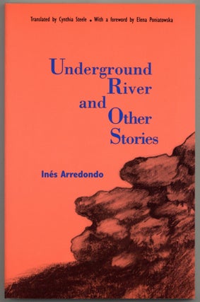 Item #598545 Underground River and Other Stories. Inés ARREDONDO