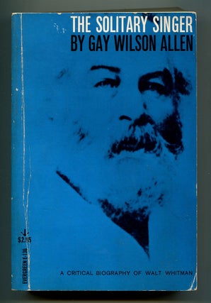 Item #598631 The Solitary Singer: A Critical Biography of Walt Whitman. Gay Wilson ALLEN