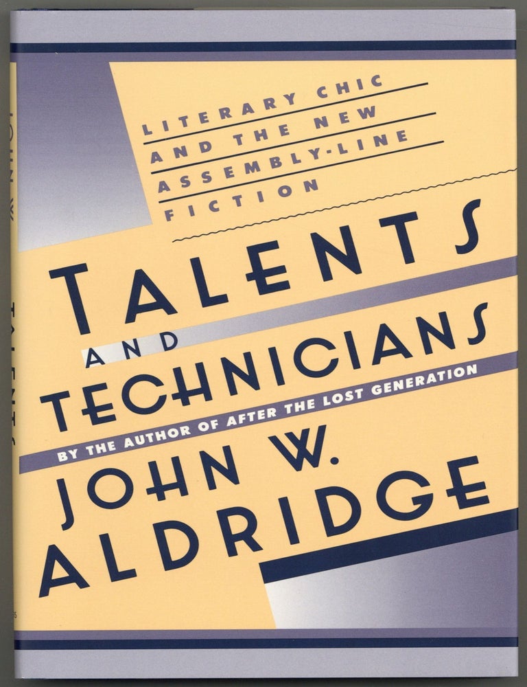 Item #598667 Talents and Technicians: Literary Chic and the New Assembly-Line Fiction. John W. ALDRIDGE.