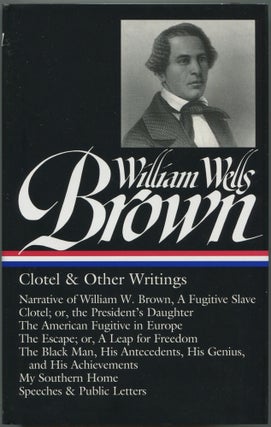 Item #598994 Clotel & Other Writings (Library of America, 247). William Wells BROWN