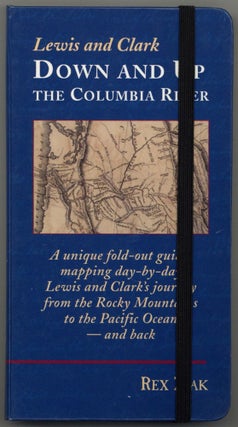 Item #599256 Lewis and Clark Down and Up the Columbia River. Rex ZIAK