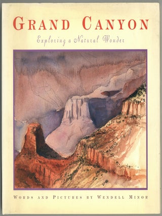 Item #599270 Grand Canyon: Exploring a Natural Wonder. Wendell MINOR