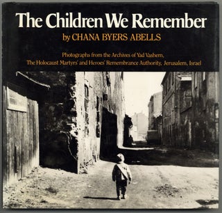 Item #599389 The Children We Remember. Chana Byers ABELLS