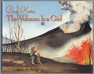 Item #599558 Dear Katie, The Volcano is a Girl. Jean Craighead GEORGE