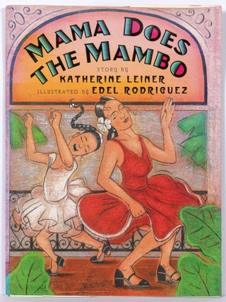 Item #599646 Mama Does the Mambo. Katherine. Edel Rodriguez LEINER, illustrated by