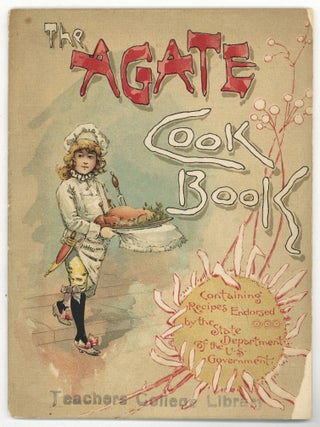 Item #599725 [Cover Title]: The Agate Cook Book: Containing Recipes Endorsed by the State...