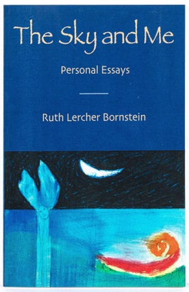 Item #599872 The Sky and Me: Personal Essays. Ruth Lercher BORNSTEIN