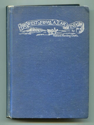 Item #599999 The West from a Car Window. Richard Harding DAVIS