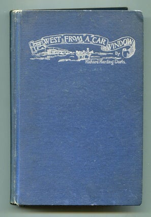 Item #599999 The West from a Car Window. Richard Harding DAVIS